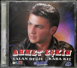 Ahmet Eşkin - Yalan Değil Kara Kız (Sıfır Ürün) CD Müzik CD1723 - 1