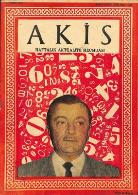 Akis Haftalık Aktüalite Dergisi 15 ŞUBAT 1958 - KAPAK İ.RÜŞTÜ AKSAL, BÜLENT ECEVİT,İSMET İNÖNÜ, AKSAL AİLESİYLE EVDE DRG665 - 1