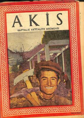 Akis Haftalık Aktüalite Dergisi 27 TEMMUZ 1957 - KAPAKKAZMALI ADAM, İNÖNÜ VE GÜNALTAY CHP KONGRESİNDE (FOTOLU), NAT KİNG COLE (İSTENMEYEN ADAM), DRG653 - 1