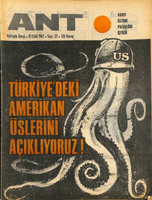 Ant Haftalık Dergi Sayı 37 12 Eylül 1967 - Türkiye deki Amerikan Üs Ve Tesisleri, Orhan Kemal Hastane Notları, Regis Debray Olayı NDR82554 - 1