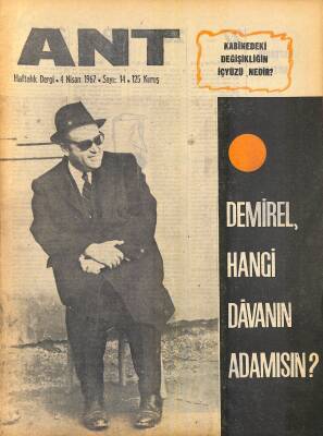 Ant Haftalık Dergi Sayı14 4 Nisan 1967 Kapak Demirel Hangi Davanın Adamısın? - Hükümetin Hiçbir Şeyden Haberi Yok NDR81842 - 1