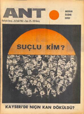 Ant Haftalık Dergi Sayı39 26 Eylül 1967 Kapak Kayseride Niçin Kan Döküldü - Amerikan Üssünde Kavga NDR81852 - 1