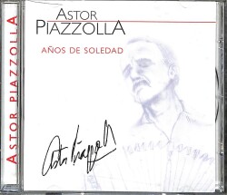 Astor Piazzolla *Anos De Solledad* ( İkinci El ) CD Müzik CD1596 - 1