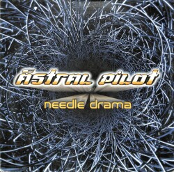 Astral Pilot – Needle Drama LP (109) PLK17700 - 1