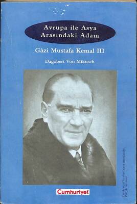 AVRUPA İLE ASYA ARASINDAKİ ADAM GAZİ MUSTAFA KEMAL 3 KTP574 - 1