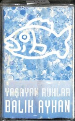 Balık Ayhan *Yaşayan Ruhlar * Kaset KST17450 - 1