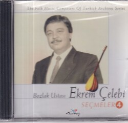 Bozlak Ustası Ekrem Çelebi - Seçmeler 4 (Sıfır Ürün) CD Müzik CD1111 - 1