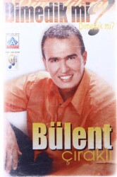 Bülent Çıraklı * Dimedik Mi ? * Kaset KST5346 - 3