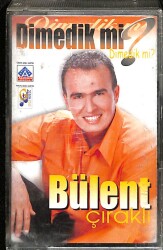 Bülent Çıraklı *Dimedik mi * Kaset KST18219 - 1