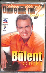 Bülent Çıraklı - Dimedik mi Kaset (Sıfır) KST27574 - 1