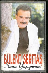 Bülent Serttaş - Sana Yaşıyorum Kaset (Bordo Bandrol - İkinci El) KST27195 - 1