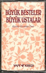 Büyük Besteler Büyük Ustalar 51 * Kürdili Hicazkar Faslı * Kaset KST18222 - 1