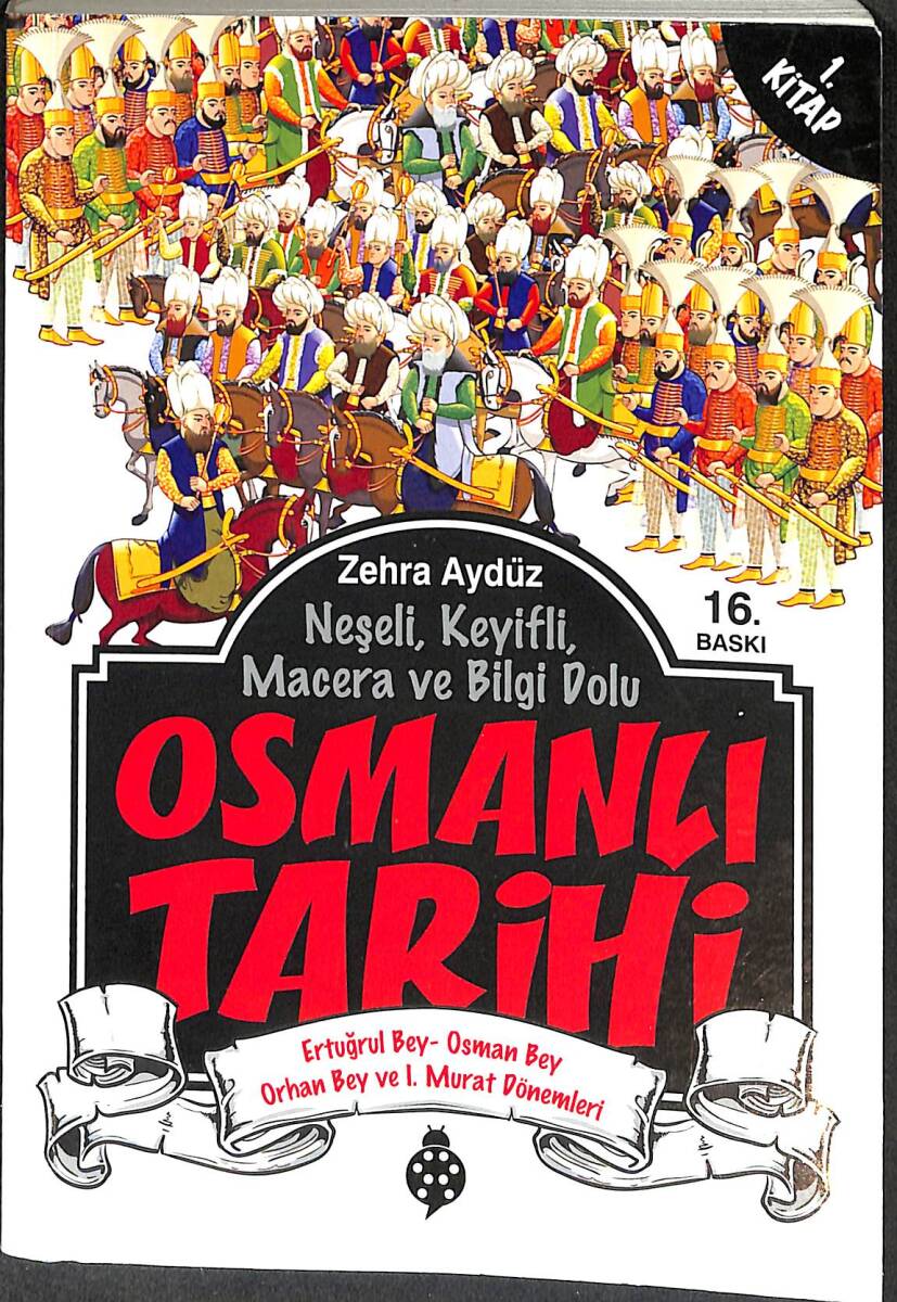 Neşeli, Keyifli, Macera ve Bilgi Dolu Osmanlı Tarihi 1. Kitap - 1