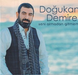 Doğukan Demirel *Seni Almadan Gitmem* ( İkinci El ) CD Müzik CD1206 - 1