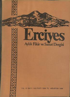 ERCİYES AYLIK FİKİR VE SANAT DERGİSİ SAYI140 AĞUSTOS 1989 - ÇAĞLAR BOYUNCA KAYSERİ ŞAİRLERİ, KÜRŞAD İHTİLALİNİN 1350.YILI DRG1189 - 1