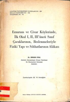 ERZURUM VE CİVAR KÖYLERİNDE İLK OKUL I,II,IIIÜNCÜ SINIF ÇOCUKLARININ, BESLENMELERİYLE FİZİKİ YAPI VE SIHHATLARININ ALAKASI KTP2969 - 1