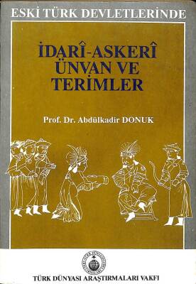 Eski Türk Devletlerinde İdarî-Askerî Ünvan ve Terimler KTP1711 - 1