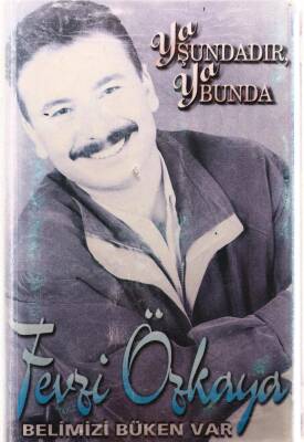 Fevzi Özkaya *Ya Şundadır Ya Bunda* Kaset KST6198 - 3