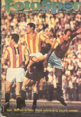 Fotospor Haftalık Spor Dergisi 27 Kasım 1967 Sayı 64 - Halil, Mehmet Ve Fevzi Büyük Zaferlerinin Üç Başarılı Elemanı NDR86108 - 1