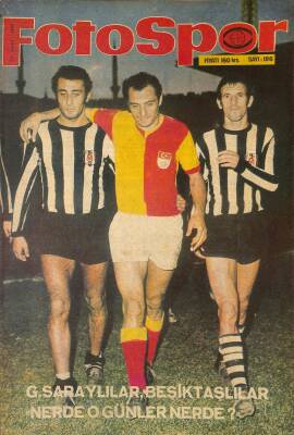 Fotospor Haftalık Spor Dergisi 31 Mart 1970 Sayı 186 - Galatasaraylılar, Beşiktaşlılar Nerde O Günler Nerde? NDR85641 - 1