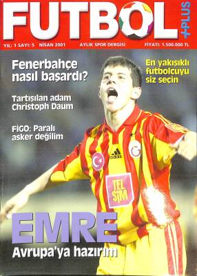 Futbol + Plus Yıl1 Sayı5 Nisan 2001 - Emre Avrupaya Hazırım, Figo, Christoph Daum - 1