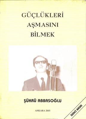 GÜÇLÜKLERİ AŞMASINI BİLMEK-İMZALI VE İTHAFLI KTP1843 - 1