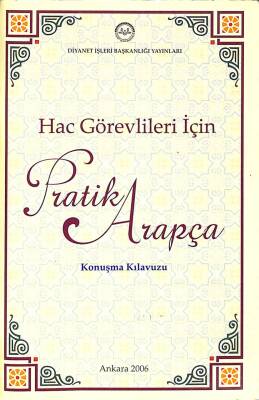 HAC GÖREVLİLERİ İÇİN PRATİK ARAPÇA KONUŞMA KILAVUZU KTP1372 - 1