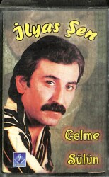 Hakİlyas Şen *Gelme Sülün* Kaset KST18358 - 1