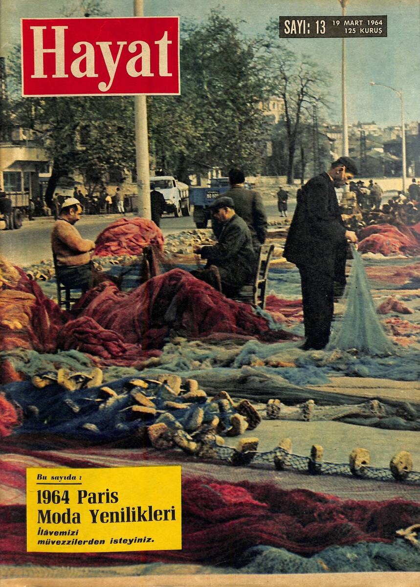 HAYAT DERGİSİ 19 Mart 1964 Sayı:13 - Kapak: Balıkçılar - 1964 Paris Moda Yenilikleri - İstanbul, Şöhretlerin Uğrak Yeri Oldu! NDR88506 - 1