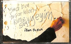 İlhan Şeşen - Şimdi Ben Bu Şarkıları Kime Söyliyeyim Kaset (Sıfır) KST26765 - 1
