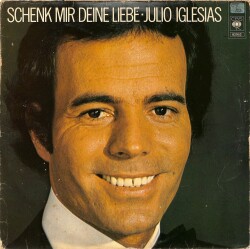 Julio Iglesias – Schenk Mir Deine Liebe (1976 - Almanya) LP - 1