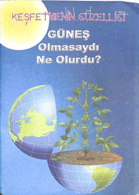 Keşfetmenin Güzelliği - Güneş Olmasaydı Ne Olurdu? KTP701 - 1