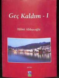 GEÇ KALDIM I-II - 2 Cilt takım ( Yazarın İmzası Mevcuttur ) NDR87605 - 1