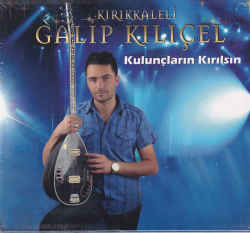 Kırıkkaleli Galip Kılıçel - Kulunçların Kırılsın (Sıfır Ürün) CD Müzik CD1390 - 1