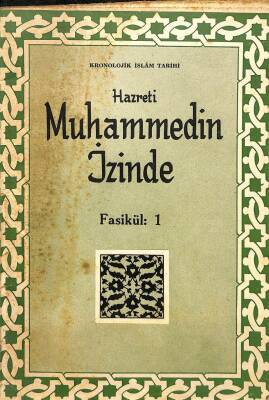 Kronolojik İslâm Tarihi Fasikül 1 Hazreti Muhammedin İzinde KTP943 - 1