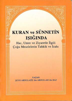 KURAN VE SÜNNETİN IŞIĞINDA HAC UMRE VE ZİYARETLE İLGİLİ ÇOĞU MESELELERİN TAHKİK VE İZAHI NDR76231 - 1