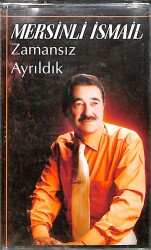 Mersinli İsmail - Zamansız Ayrıldık Kaset (Sıfır) KST27637 - 1