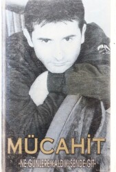 Mücahit * Ne Günlere Kaldık * Kaset KST5367 - 3