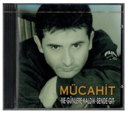 Mücahit - Ne Günlere Kaldık Sende Git CD Müzik CD501 - 5