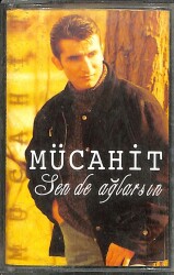 Mücahit *Sen de Ağlarsın* Kaset KST23050 - 1