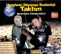 Mustafa Topaloğlu *Uzaylının Dünyaya Seslenişi Taktım * CD Müzik CD2825 - 6