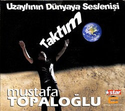 Mustafa Topaloğlu *Uzaylının Dünyaya Seslenişi Taktım * CD Müzik CD2825 - 1