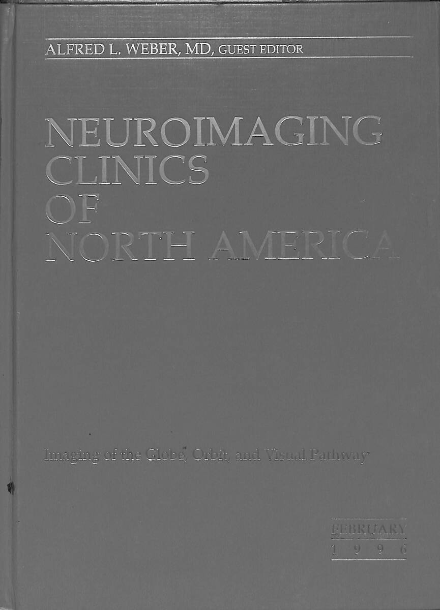 Neuroimaging - Clinics Of North America - February 1996 Volume 6 NUMBER 1 (Imaging Of The Globe,Orbit,And Visual Pathway) NDR89311 - 1