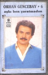 Orhan Gencebay - Aşkı Ben Yaratmadım Kaset (İkinci El) KST26592 - 1