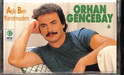 Orhan Gencebay - Aşkı Ben Yaratmadım (Sıfır) Kaset 