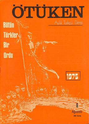 Ötüken Aylık Türkçü Dergi Sayı 8 Ağustos 1975 - İsmail Ilgar, Behzat Tanç, Selahattin Kılıç NDR84802 - 1