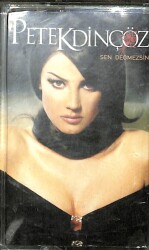 Petek Dinçöz - Sen Değmezsin Kaset (İkinci El ) KST20926 - 1