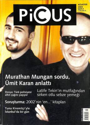 Picus Dergisi Ağustos 2003 Sayı1 Kapak Murathan Mungan Sordu, Ümit Karan Anlattı - Tuna Kiremitciyle İstanbulda Bir Gün NDR81640 - 1