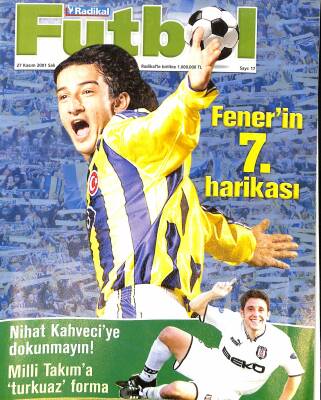 Radikal Futbol 27 Kasım 2001 - Fenerin 7. Harikası, Nihat Kahveciye Dokunmayın, Milli Takıma Turkuaz Forma NDR85783 - 1