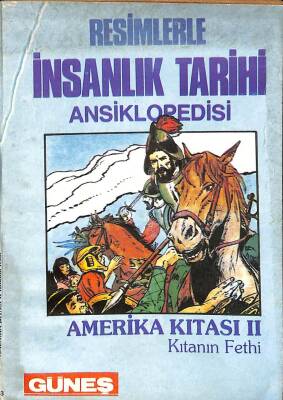 Resimlerle İnsanlık Tarihi Ansiklopedisi - Amerika Kıtası 2 Kıtanın Fethi KTP1556 - 1